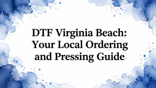 DTF Virginia Beach: Your Local Ordering and Pressing Guide