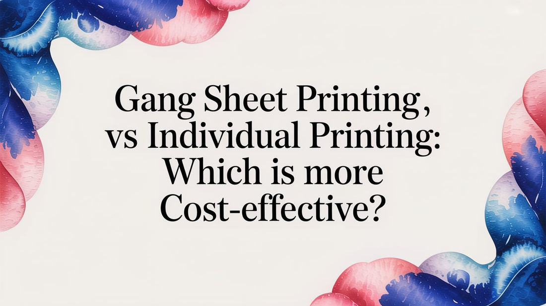 Gang Sheet Printing vs Individual Printing: Which Is More Cost-effective?