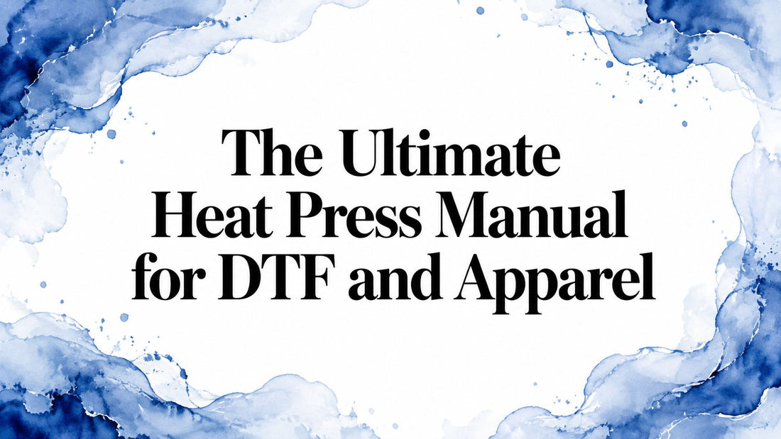 The Ultimate Heat Press Manual for DTF and Apparel