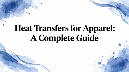Heat Transfers for Apparel: A Complete Guide