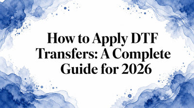 How to Apply DTF Transfers: A Complete Guide for 2026
