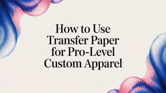 How to Use Transfer Paper for Pro-Level Custom Apparel