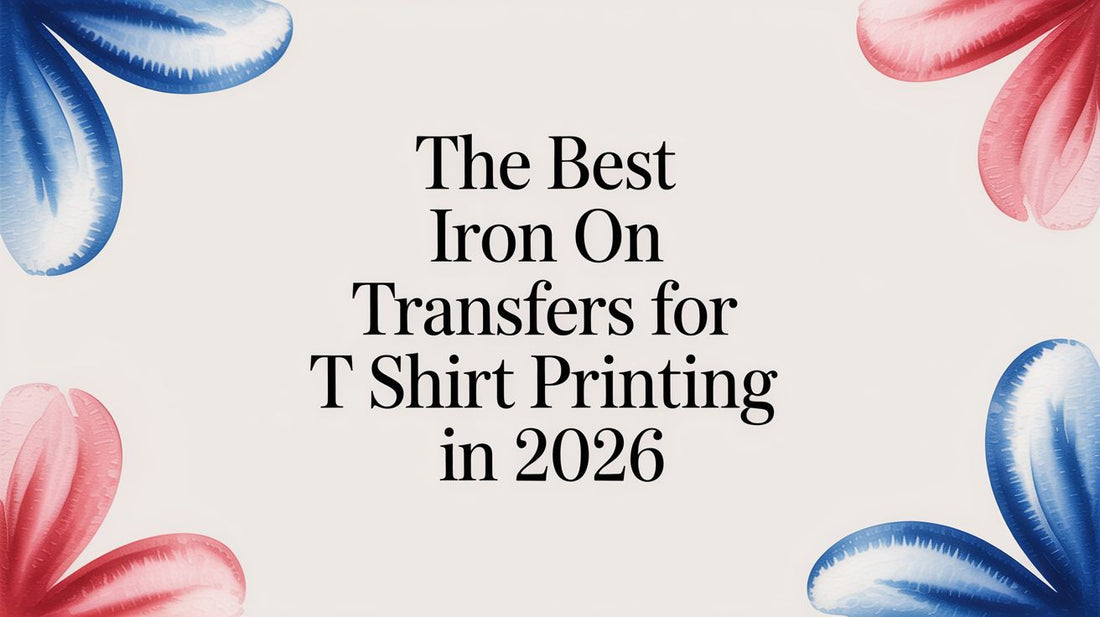 The Best Iron On Transfers For T Shirt Printing in 2026