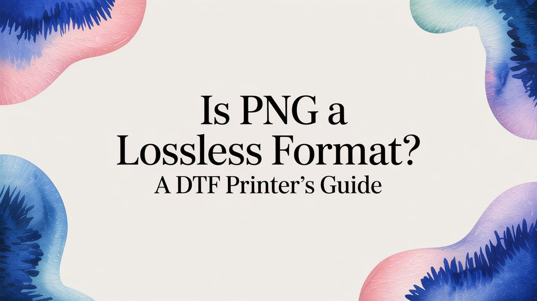 Is PNG a Lossless Format? A DTF Printer's Guide