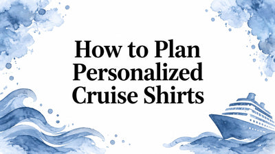 How to Plan Personalized Cruise Shirts