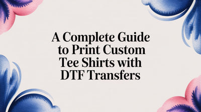 A Complete Guide to Print Custom Tee Shirts With DTF Transfers