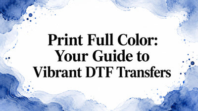 Print Full Color: Your Guide to Vibrant DTF Transfers