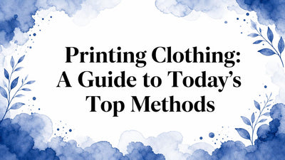 Printing Clothing: A Guide to Today's Top Methods