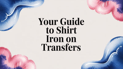 Your Guide to Shirt Iron On Transfers
