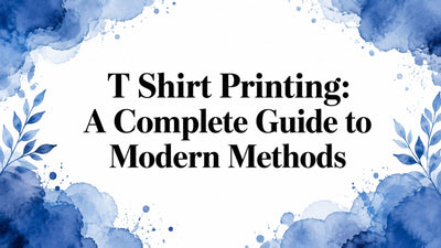 T Shirt Printing: A Complete Guide to Modern Methods