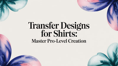 Transfer Designs for Shirts: Master Pro-Level Creation