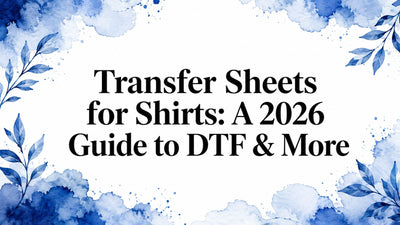 Transfer Sheets for Shirts: A 2026 Guide to DTF & More