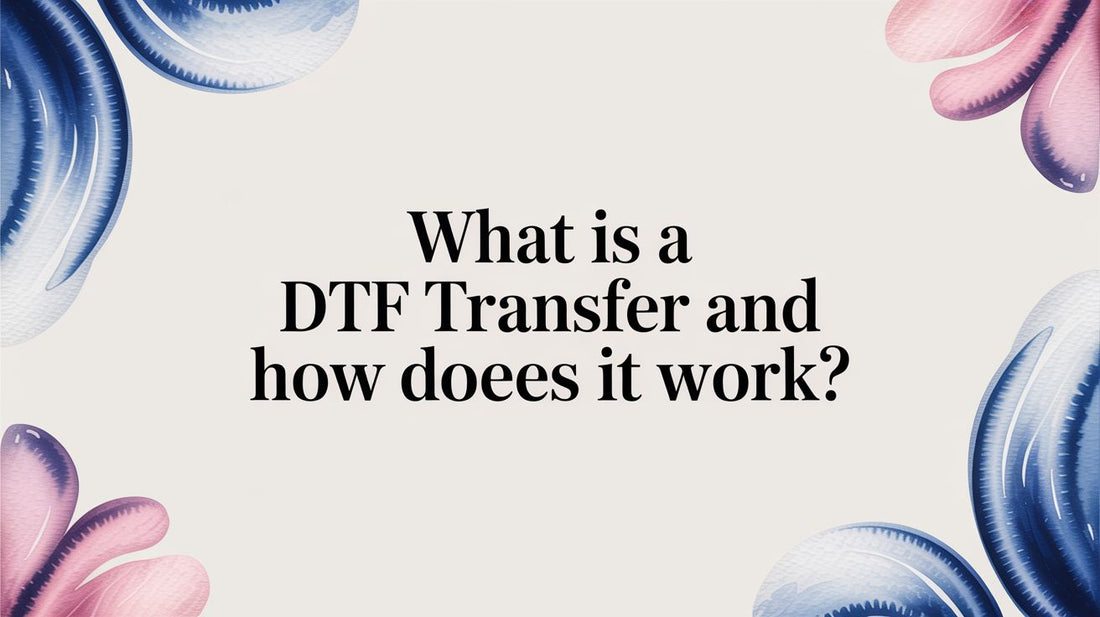 What Is a DTF Transfer and How Does It Work?