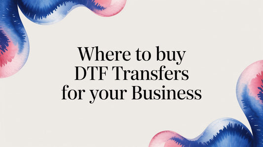 Where to Buy DTF Transfers for Your Business