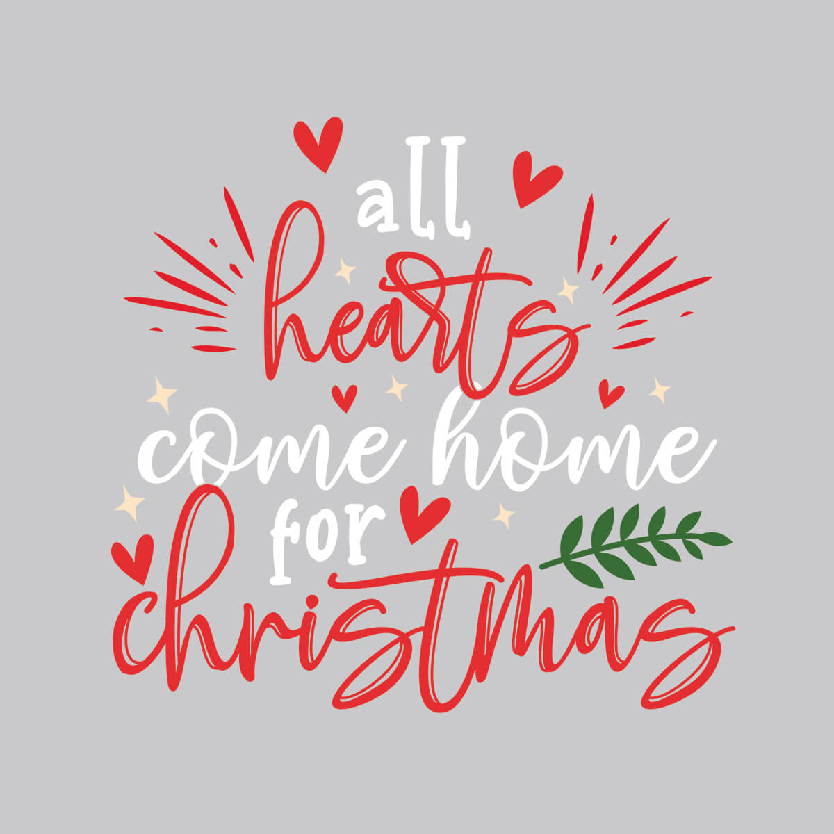 All Hearts Come Home For Christmas - DTF Transfer Ready To Press