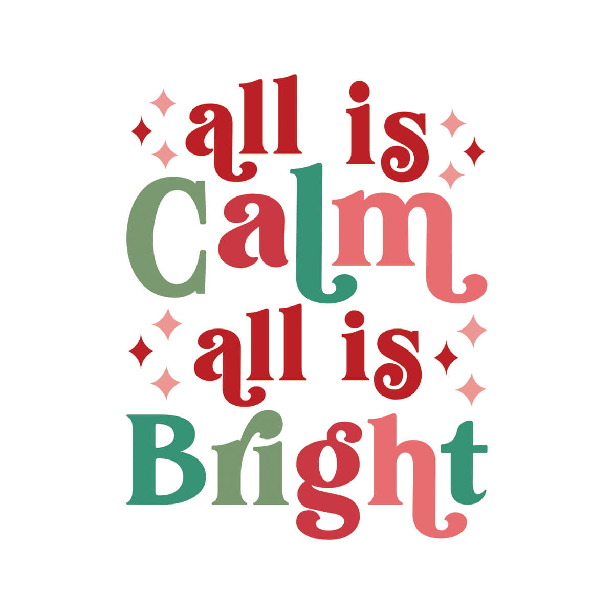 All Is Calm All Is Bright - DTF Transfer Ready To Press