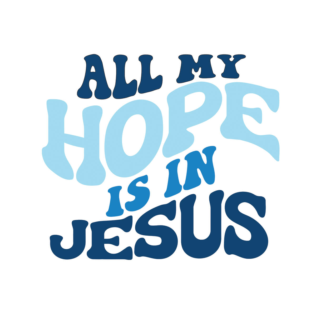 All My Hope Is In Jesus - DTF Transfer Ready To Press