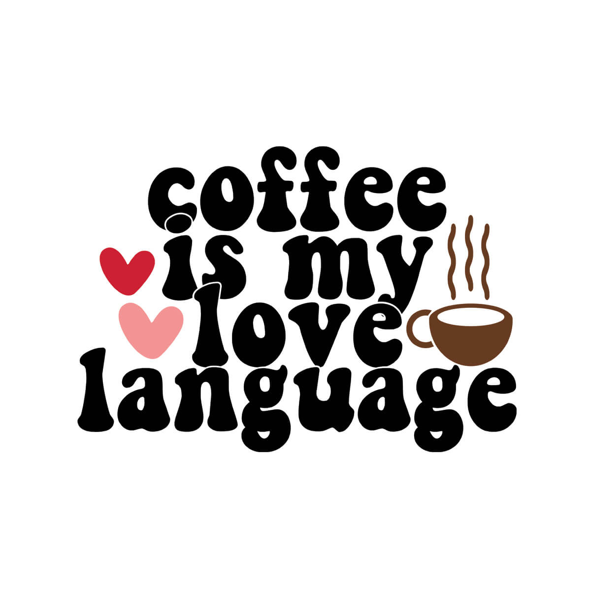 Coffee Is My Love Language-DTF Transfer Ready To Press