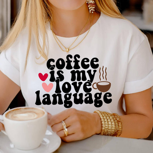 Coffee Is My Love Language-DTF Transfer Ready To Press