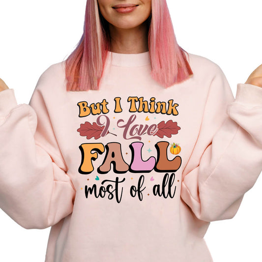 But I Think I Love Fall Most Of All-DTF Transfer Ready To Press