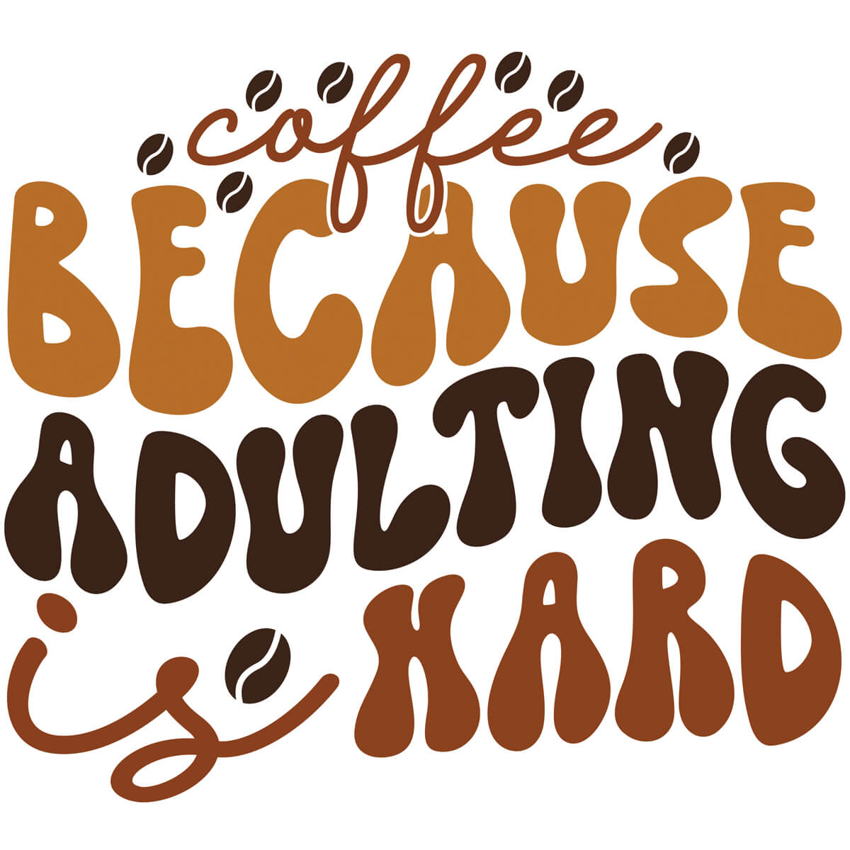 Coffee Because Adulting Is Hard-DTF Transfer Ready To Press