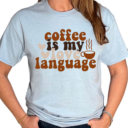 Coffee Is My Love Language-DTF Transfer Ready To Press