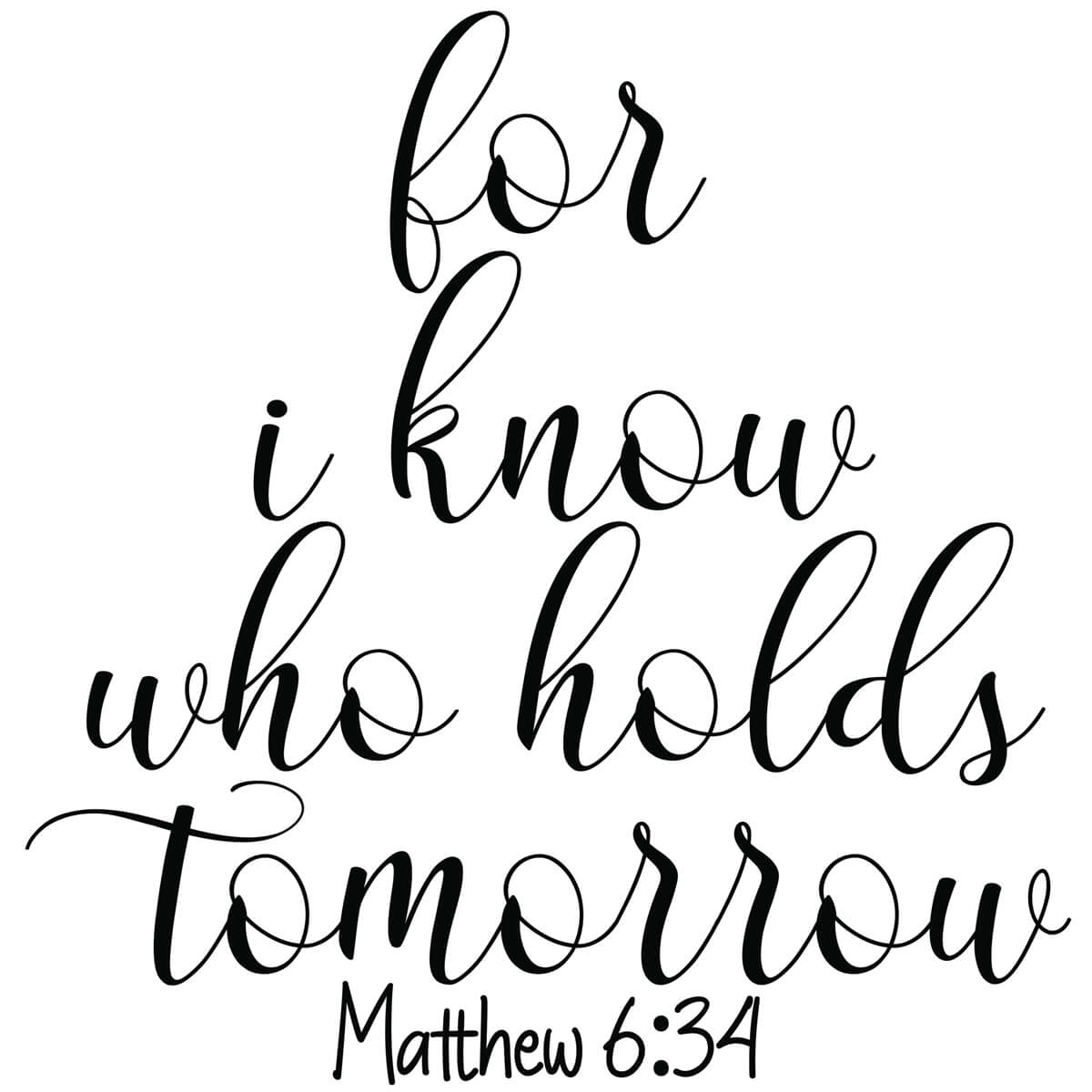 For I Know Who Holds Tomorrow-DTF Transfer Ready To Press