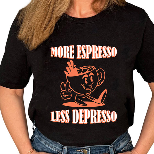 More Espresso Less Depresso-DTF Transfer Ready To Press