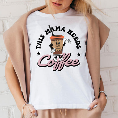 This Mama Needs Coffee-DTF Transfer Ready To Press