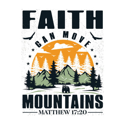 Faith Can Move Mountains - DTF Transfer Ready To Press