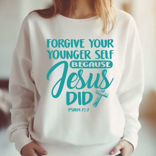 Forgive Your Younger Self Because Jesus Did - DTF Transfer Ready To Press