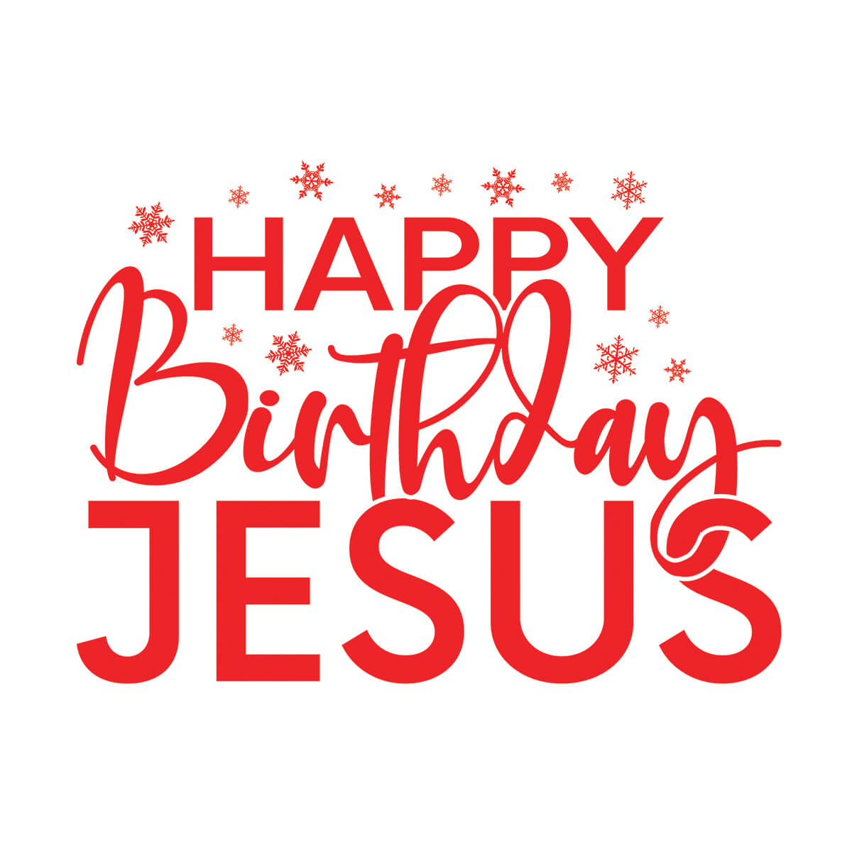 Happy Birthday Jesus - DTF Transfer Ready To Press