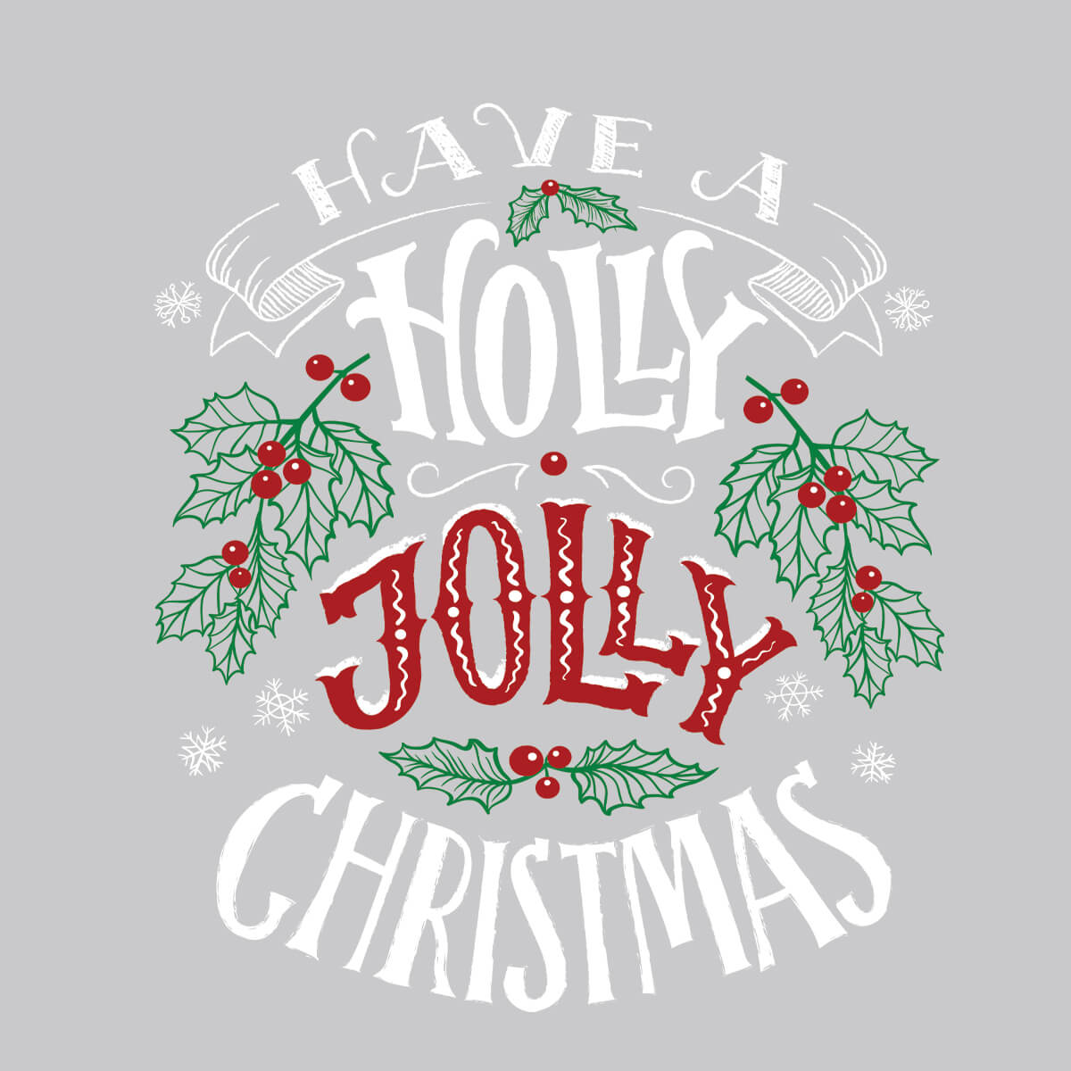 Have A Holly Jolly Christmas - DTF Transfer Ready To Press