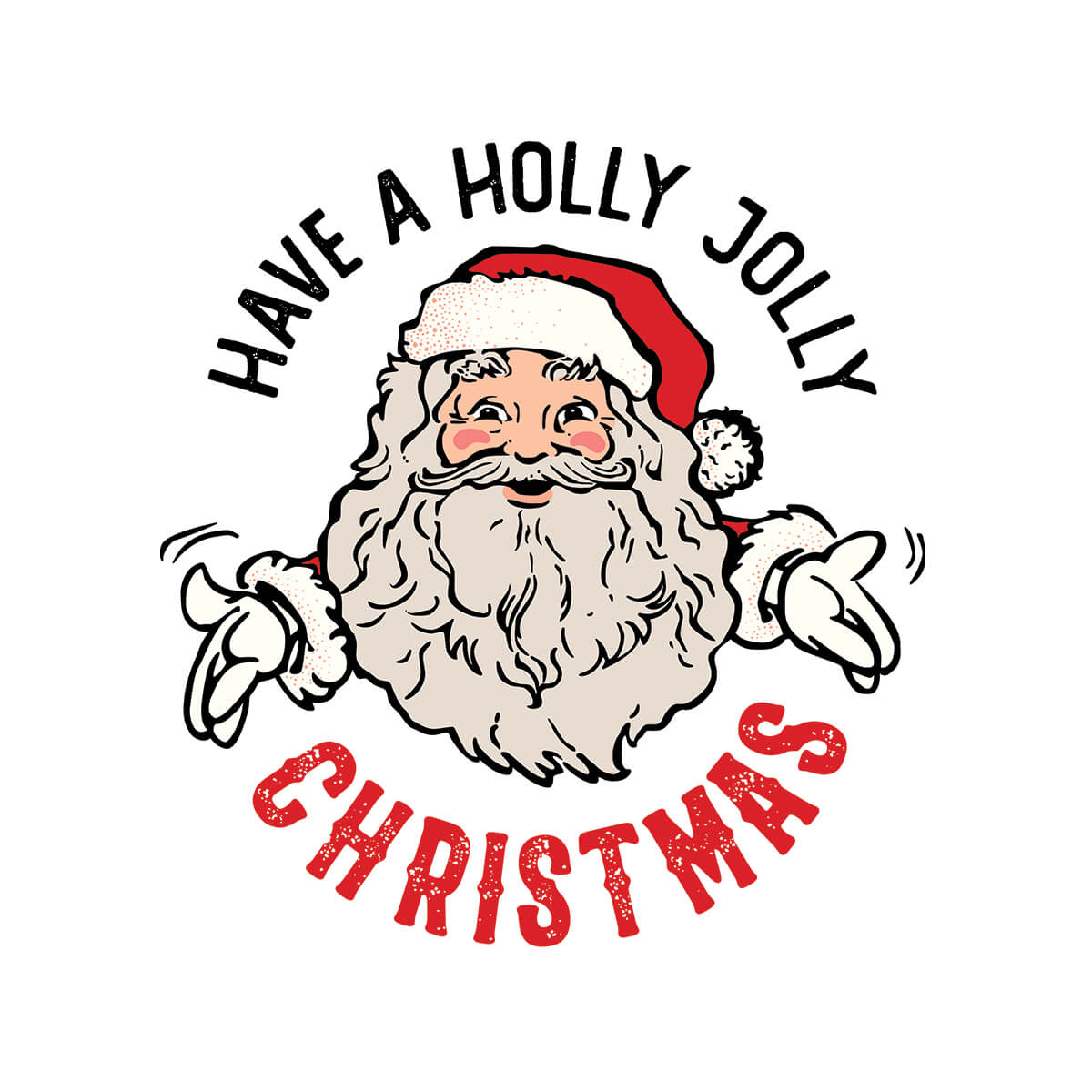 Have A Holly Jolly Christmas - DTF Transfer Ready To Press