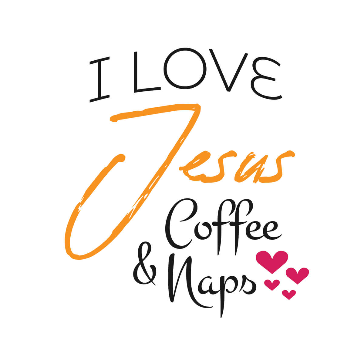 I Love Jesus Coffee And Naps - DTF Transfer Ready To Press