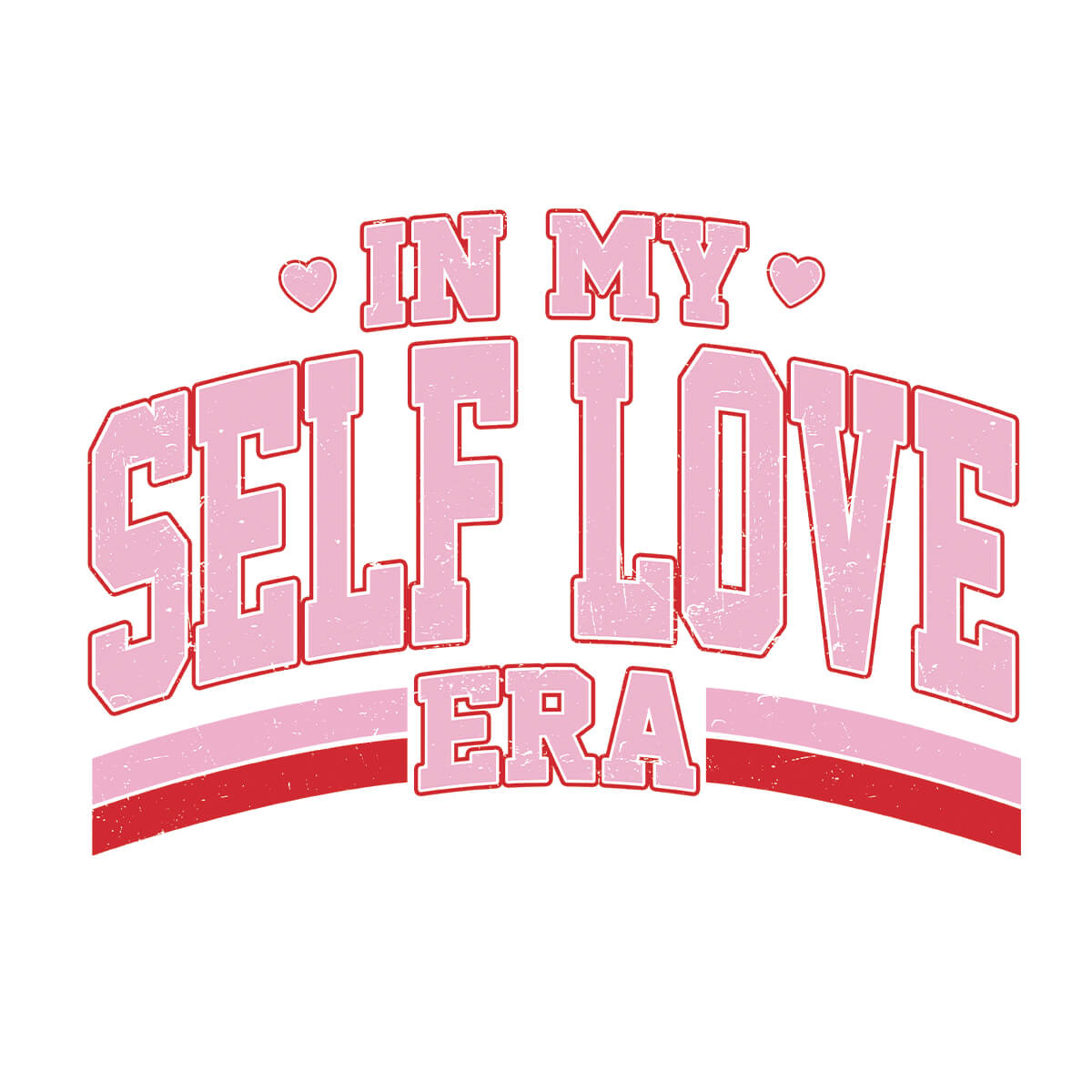 In My Self Love Era - DTF Transfer Ready To Press