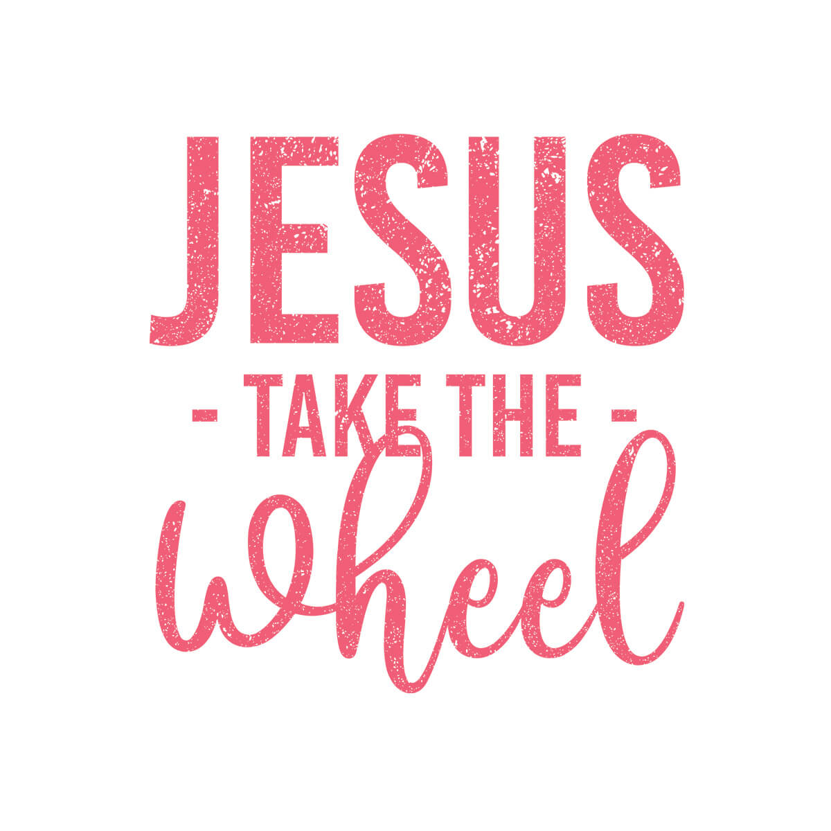 Jesus Take The Wheel - DTF Transfer Ready To Press