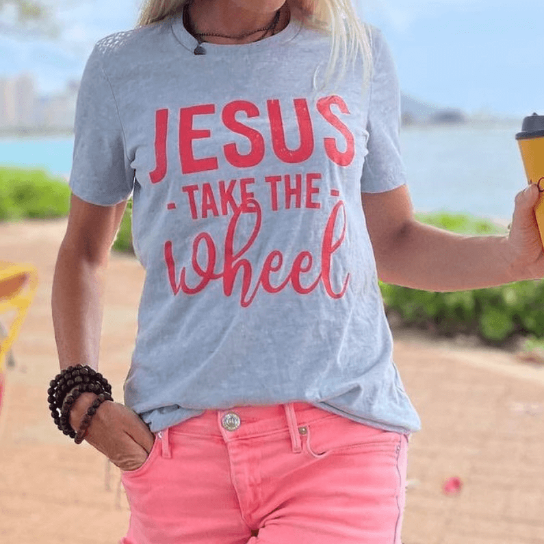 Jesus Take The Wheel - DTF Transfer Ready To Press