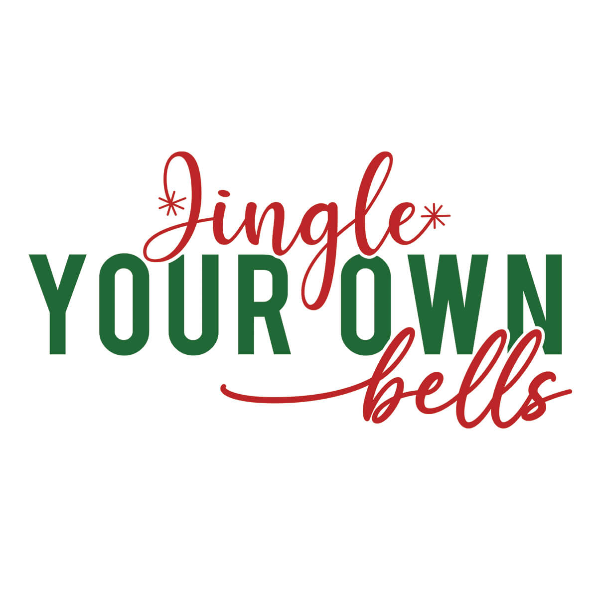 Jingle Your Own Bells - DTF Transfer Ready To Press
