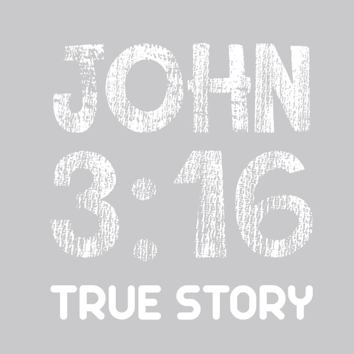 John 3:16 True Story - DTF Transfer Ready To Press