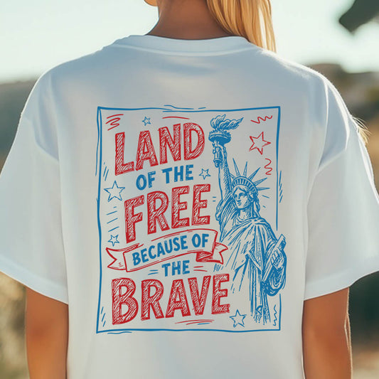 Land Of The Free Because Of The Brave - DTF Transfer Ready To Press