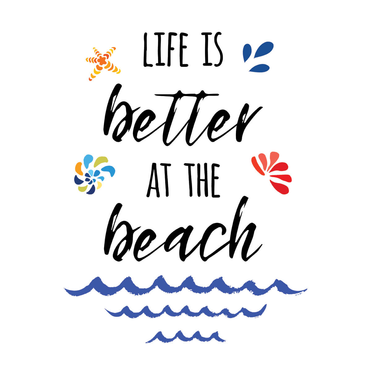 Life Is Better At The Beach - DTF Transfer Ready To Press