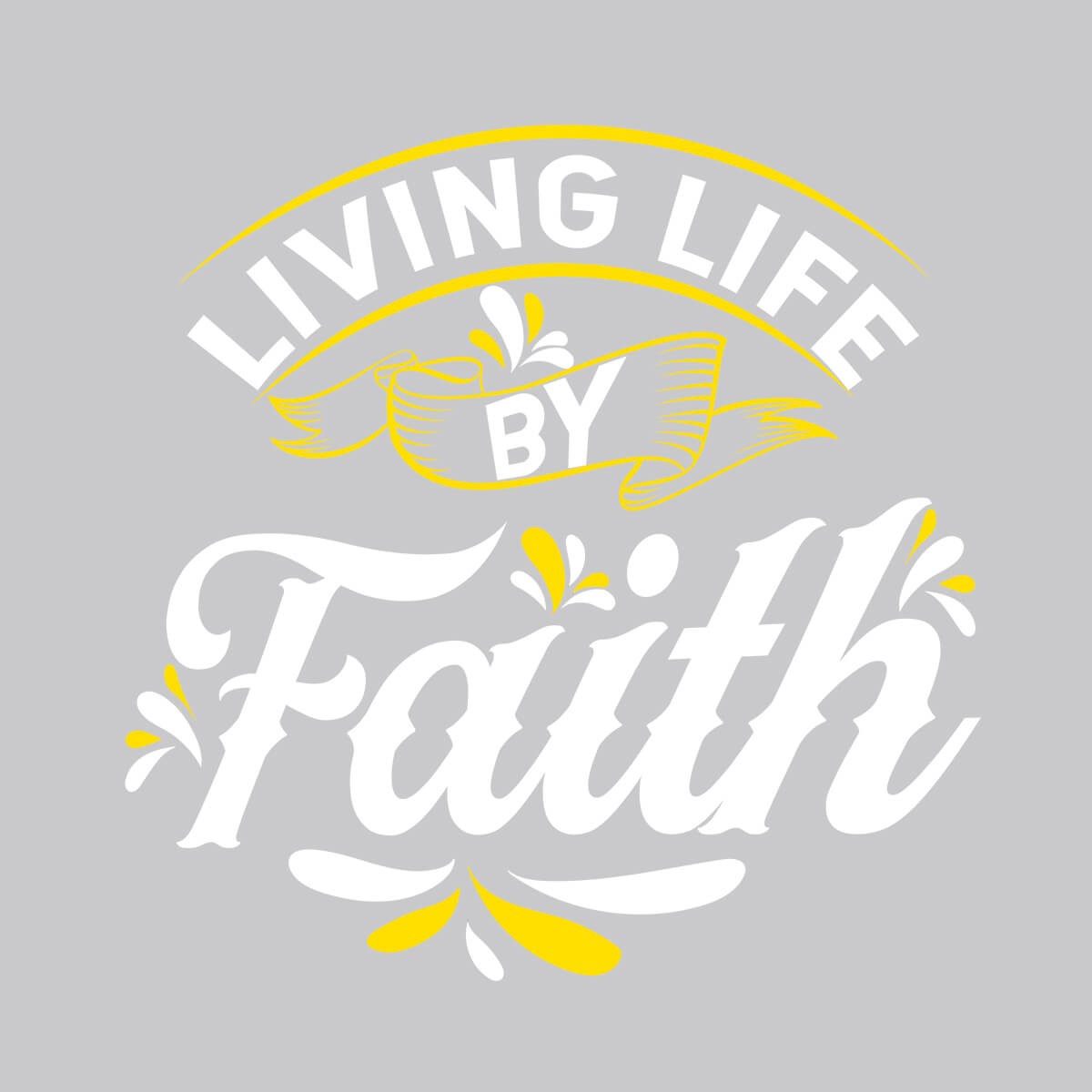 Living Life By Faith - DTF Transfer Ready To Press