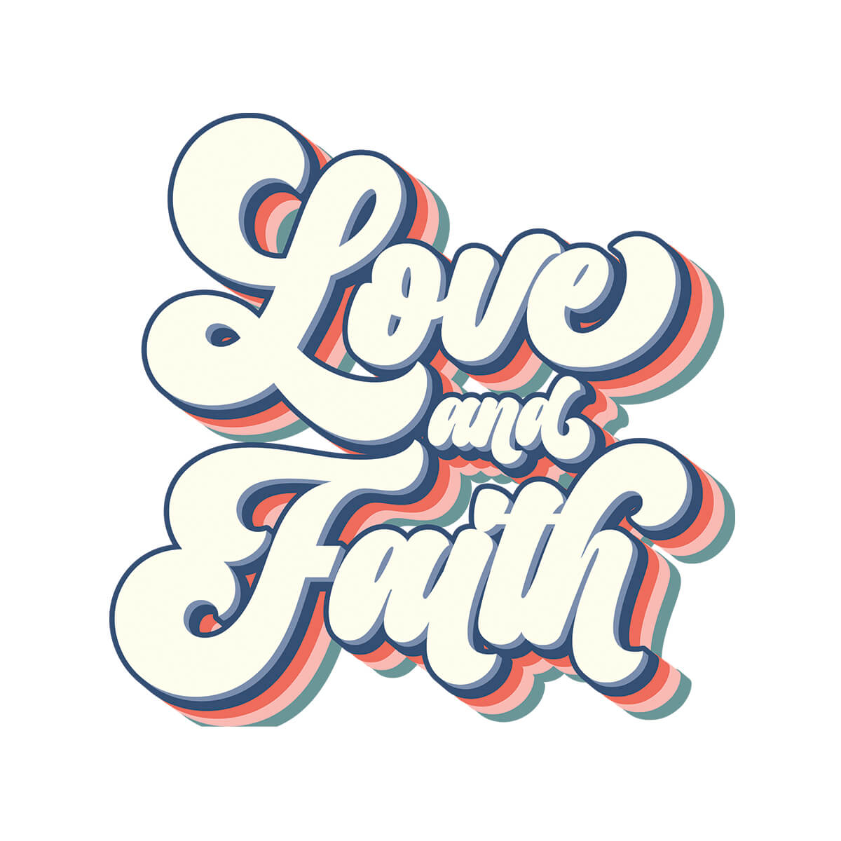 Love And Faith - DTF Transfer Ready To Press