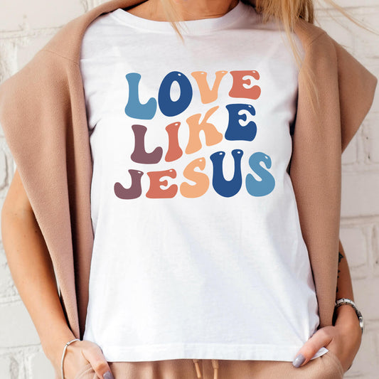 Love Like Jesus - DTF Transfer Ready To Press