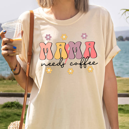 Mama Needs Coffee-DTF Transfer Ready To Press