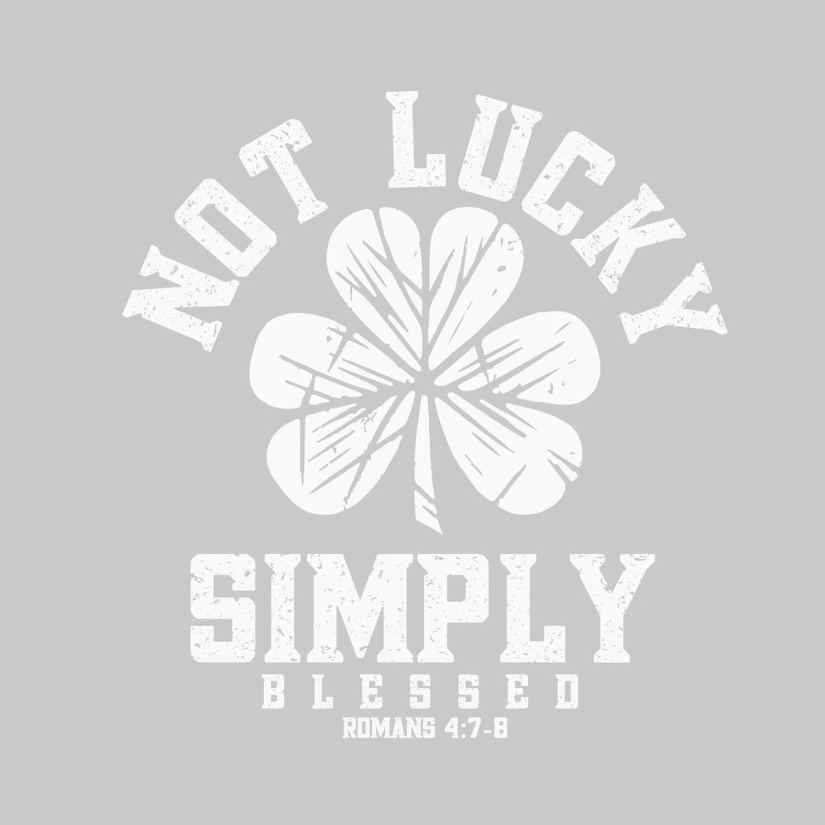 Not Lucky Simply Blessed - DTF Transfer Ready To Press