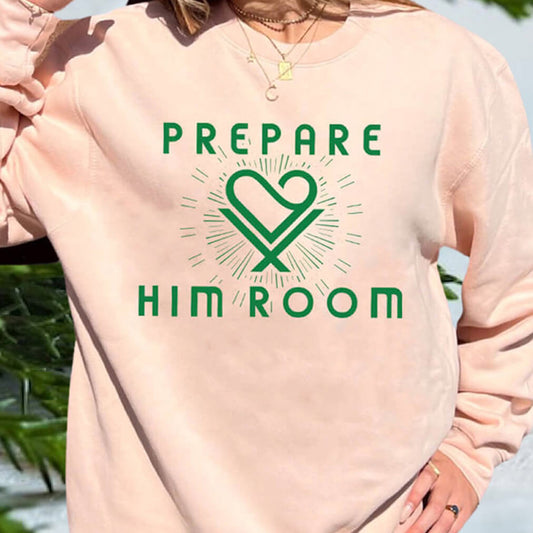 Prepare Him Room - DTF Transfer Ready To Press