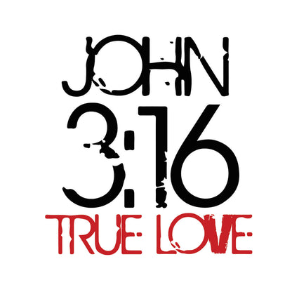 John 3:16 True Love - DTF Transfer Ready To Press