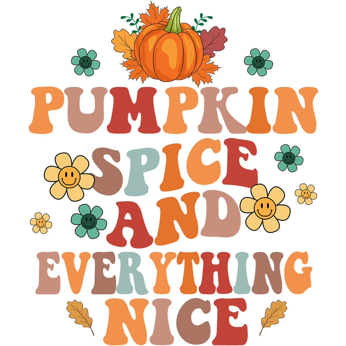 Pumpkin Spice And Everything Nice-DTF Transfer Ready To Press